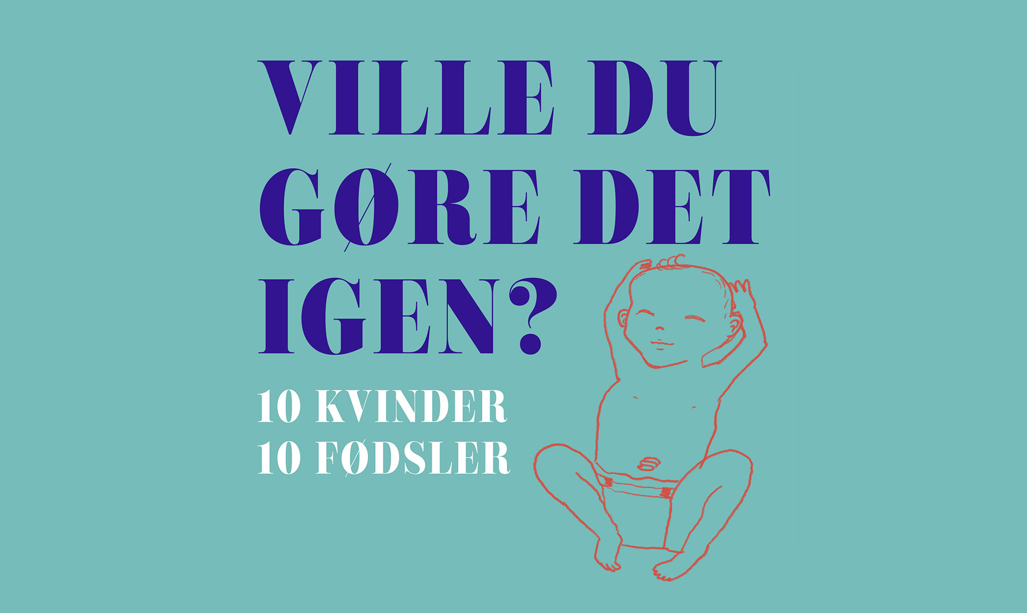 De fleste kvinder elsker at tale om deres fødsler - eller i hvert fald at høre om andres. Lyt med i Vores Børns nye podcastserie. Ville du gøre det igen?